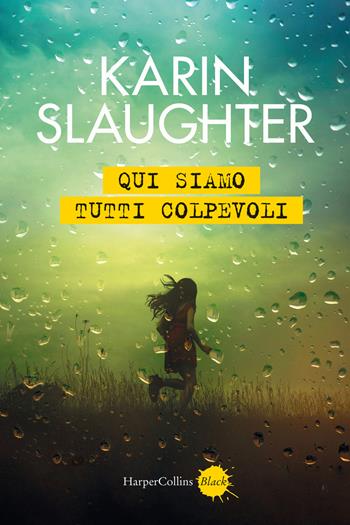 Qui siamo tutti colpevoli - Karin Slaughter - Libro HarperCollins Italia 2025, Black | Libraccio.it