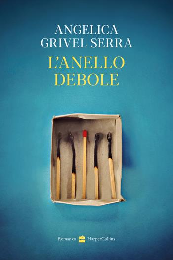 L'anello debole - Angelica Grivel Serra - Libro HarperCollins Italia 2025 | Libraccio.it