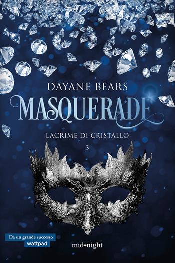 Lacrime di cristallo. Masquerade. Vol. 3 - Dayane Bears - Libro HarperCollins Italia 2025, Midnight | Libraccio.it