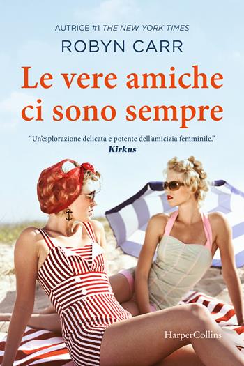 Le vere amiche ci sono sempre - Robyn Carr - Libro HarperCollins Italia 2025 | Libraccio.it