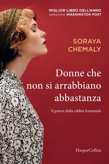 Donne che non si arrabbiano abbastanza - Soraya Chemaly - Libro HarperCollins Italia 2025 | Libraccio.it