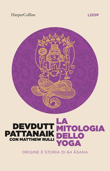 La mitologia dello yoga - Devdutt Pattanaik - Libro HarperCollins Italia 2026 | Libraccio.it