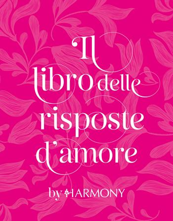 Il libro delle risposte d'amore by Harmony  - Libro HarperCollins Italia 2026 | Libraccio.it