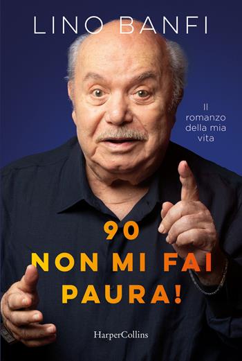 90, non mi fai paura! - Lino Banfi - Libro HarperCollins Italia 2026 | Libraccio.it
