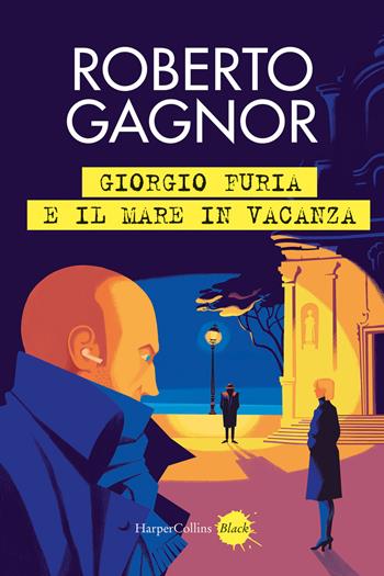 Giorgio Furia e il mare in vacanza - Roberto Gagnor - Libro HarperCollins Italia 2026, Black | Libraccio.it