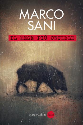 Il mese più crudele - Marco Sani - Libro HarperCollins Italia 2026, Black | Libraccio.it