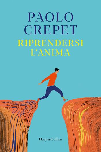 Riprendersi l'anima - Paolo Crepet - Libro HarperCollins Italia 2026 | Libraccio.it