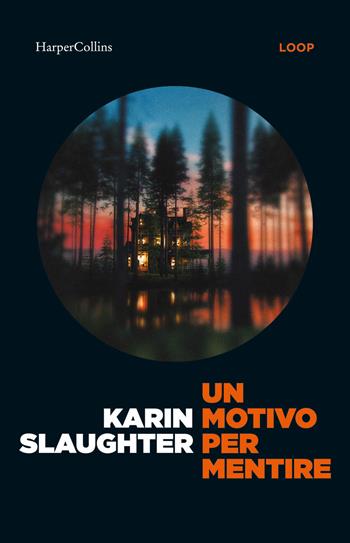 Un motivo per mentire. Un nuovo caso per Will Trent - Karin Slaughter - Libro HarperCollins Italia 2026 | Libraccio.it
