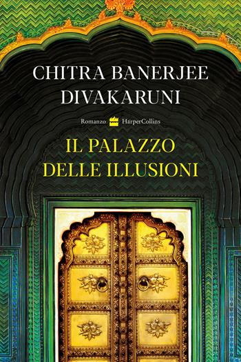 Il palazzo delle illusioni - Chitra Banerjee Divakaruni - Libro HarperCollins Italia 2026 | Libraccio.it