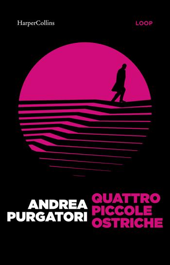 Quattro piccole ostriche - Andrea Purgatori - Libro HarperCollins Italia 2026 | Libraccio.it