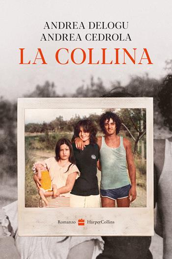 La collina. Nuova ediz. - Andrea Delogu, Andrea Cedrola - Libro HarperCollins Italia 2026 | Libraccio.it