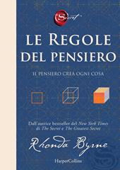Le regole del pensiero. Il pensiero crea ogni cosa