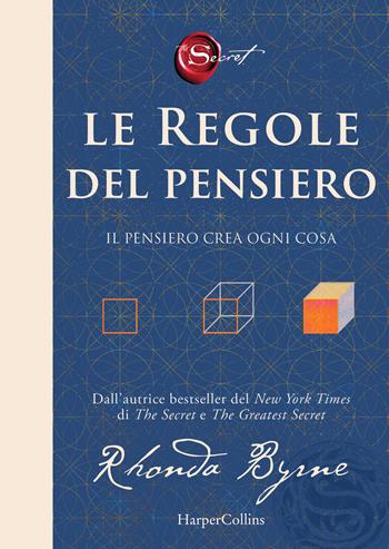 Le regole del pensiero. Il pensiero crea ogni cosa - Rhonda Byrne - Libro HarperCollins Italia 2027 | Libraccio.it