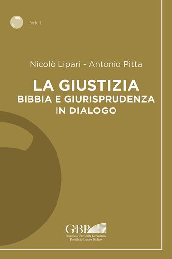 La giustizia. Bibbia e giurisprudenza in dialogo - Nicolò Lipari, Antonio Pitta - Libro Pontificio Istituto Biblico 2021, Perle | Libraccio.it