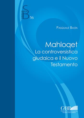 Mahloqet. La controversistica giudaica e il Nuovo Testamento - Pasquale Basta - Libro Pontificio Istituto Biblico 2022, Subsidia Biblica | Libraccio.it