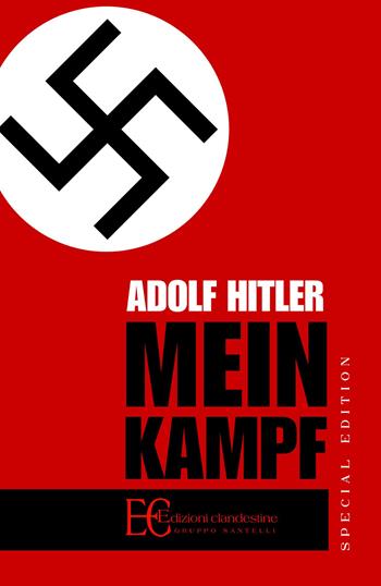 Mein Kampf. Ediz. speciale - Adolf Hitler - Libro Edizioni Clandestine 2024, Saggistica | Libraccio.it