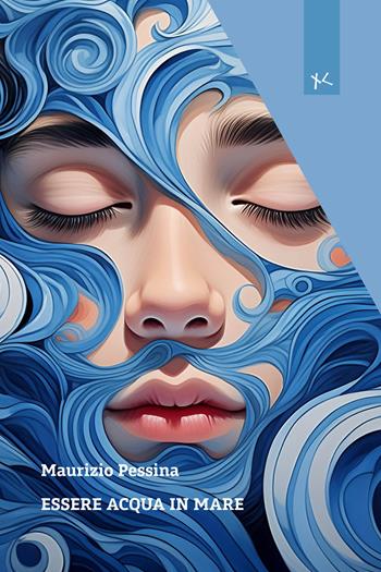 Essere acqua in mare - Maurizio Pessina - Libro Edizioni Clandestine 2024, Narrazioni Clandestine | Libraccio.it