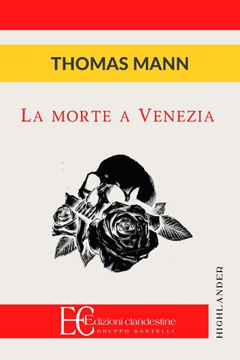 La morte a Venezia - Thomas Mann - Libro Edizioni Clandestine 2022, Highlander | Libraccio.it