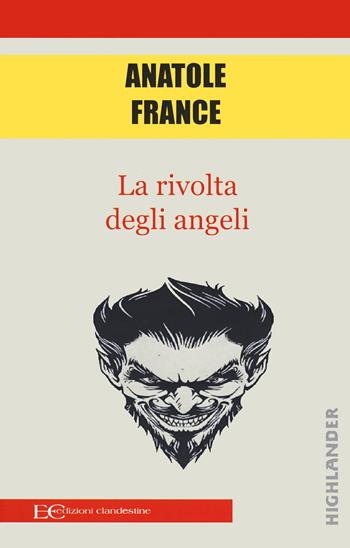 La rivolta degli angeli - Anatole France - Libro Edizioni Clandestine 2022, Highlander | Libraccio.it