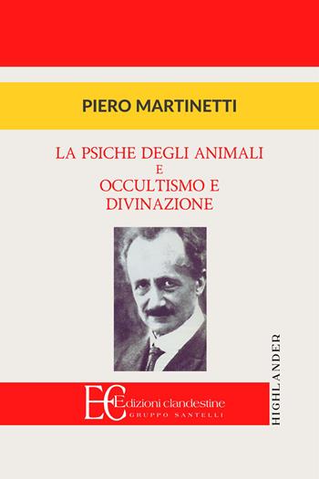 La psiche degli animali e Occultismo e divinazione - Piero Martinetti - Libro Edizioni Clandestine 2024, Saggistica | Libraccio.it