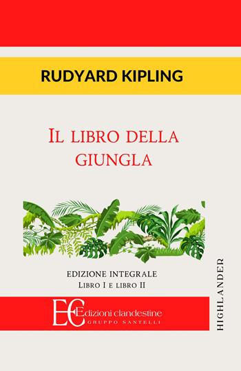 Il libro della giungla. Libro I e II. Ediz. integrale - Rudyard Kipling - Libro Edizioni Clandestine 2024, Highlander | Libraccio.it