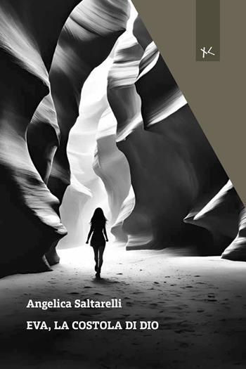 Eva, la costola di Dio - Angelica Saltarelli - Libro Edizioni Clandestine 2024, Narrazioni Clandestine | Libraccio.it