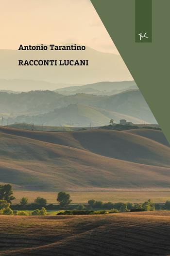 Racconti lucani - Antonio Tarantino - Libro Edizioni Clandestine 2024, Narrativa tascabile | Libraccio.it