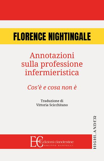 Annotazioni sulla professione infermieristica. Cos'è e cosa non è - Florence Nightingale - Libro Edizioni Clandestine 2025, Highlander | Libraccio.it