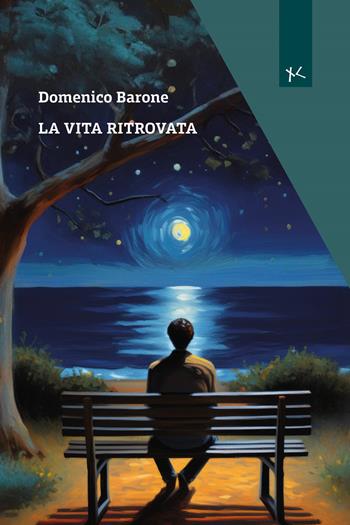 La vita ritrovata - Domenico Barone - Libro Edizioni Clandestine 2024, Narrativa | Libraccio.it