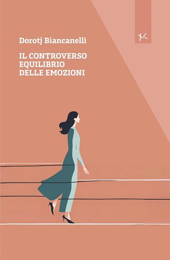 Il controverso equilibrio delle emozioni - Dorotj Biancanelli - Libro Edizioni Clandestine 2025, Narrazioni Clandestine | Libraccio.it