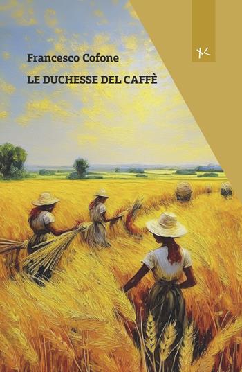 Le duchesse del caffè - Francesco Cofone - Libro Edizioni Clandestine 2025, Narrazioni Clandestine | Libraccio.it