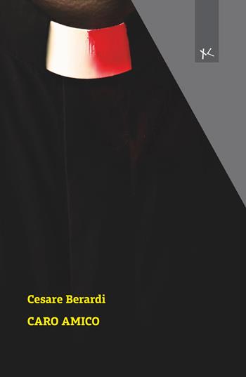 Caro amico... - Cesare Berardi - Libro Edizioni Clandestine 2025, Narrazioni Clandestine | Libraccio.it