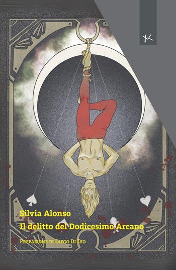 Il delitto del dodicesimo arcano - Silvia Alonso - Libro Edizioni Clandestine 2025, Narrazioni Clandestine | Libraccio.it