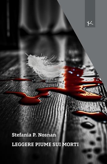 Leggere piume sui morti - Stefania P. Nosnan - Libro Edizioni Clandestine 2025, Narrazioni Clandestine | Libraccio.it