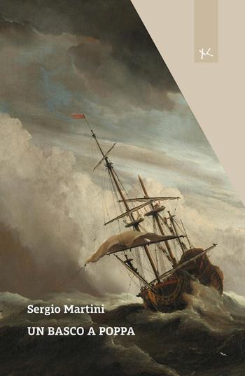 Un basco a poppa - Sergio Martini - Libro Edizioni Clandestine 2025, Narrazioni Clandestine | Libraccio.it