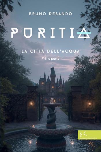 Puritia. La città dell'acqua - Bruno Desando - Libro Edizioni Clandestine 2026, Narrazioni Clandestine | Libraccio.it