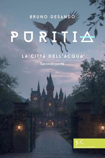Puritia. La città dell'acqua. Vol. 2 - Bruno Desando - Libro Edizioni Clandestine 2026, Narrazioni Clandestine | Libraccio.it