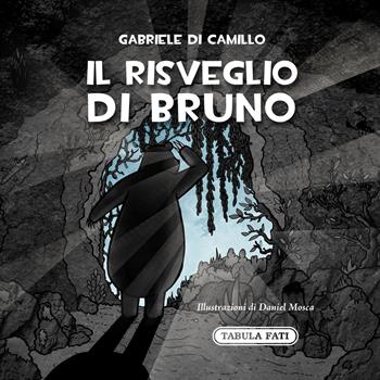 Il risveglio di Bruno. Ediz. a colori - Gabriele Di Camillo - Libro Tabula Fati 2022 | Libraccio.it