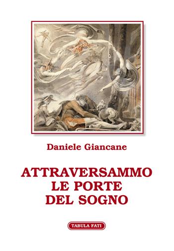 Attraversammo le porte del sogno - Daniele Giancane - Libro Tabula Fati 2021, Flores | Libraccio.it