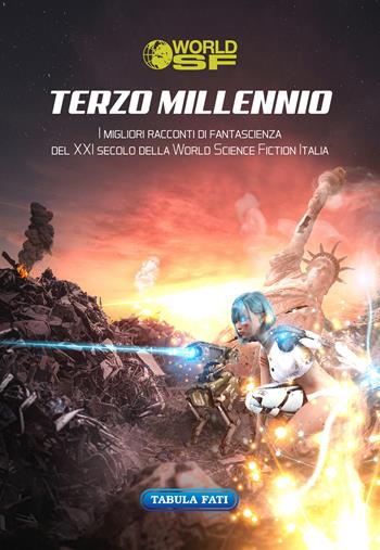 Terzo millennio. I migliori racconti di fantascienza del XXI secolo della World Science Fiction Italia  - Libro Tabula Fati 2022, Le ali della fantasia | Libraccio.it
