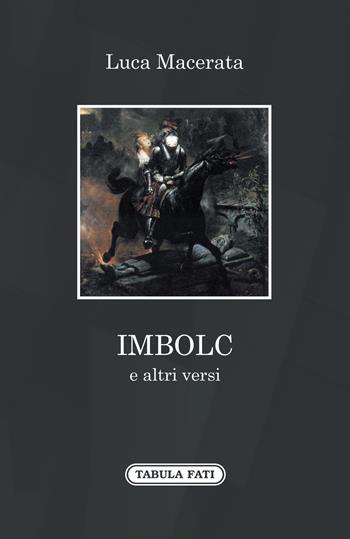 IMBOLC e altri versi - Luca Macerata - Libro Tabula Fati 2021, A lume spento | Libraccio.it