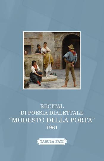 Recital di poesia dialettale. «Modesto Della Porta» 1961  - Libro Tabula Fati 2021, A lume spento | Libraccio.it