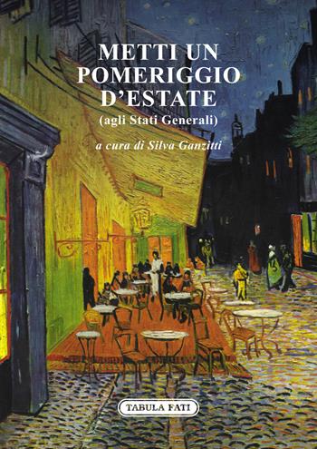 Metti un pomeriggio d'estate (agli Stati Generali)  - Libro Tabula Fati 2021, I dioscuri | Libraccio.it
