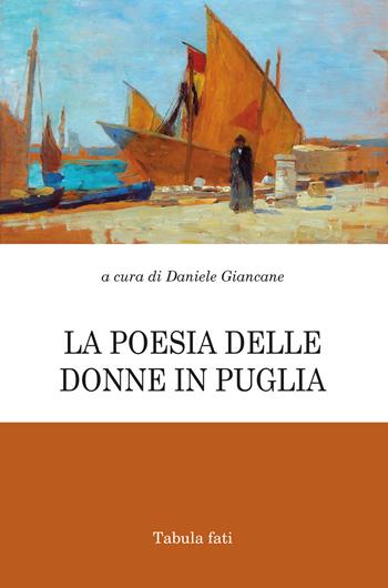 La poesia delle donne in Puglia  - Libro Tabula Fati 2022, Poeti La Vallisa | Libraccio.it