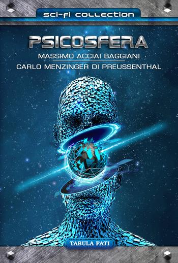 Psicosfera - Massimo Acciai Baggiani, Carlo Menzinger - Libro Tabula Fati 2022, Sci-Fi collection | Libraccio.it
