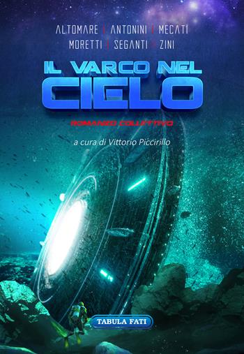 Il varco nel cielo - Donato Altomare, Maddalena Antonini, Sandra Moretti - Libro Tabula Fati 2022, Le ali della fantasia | Libraccio.it