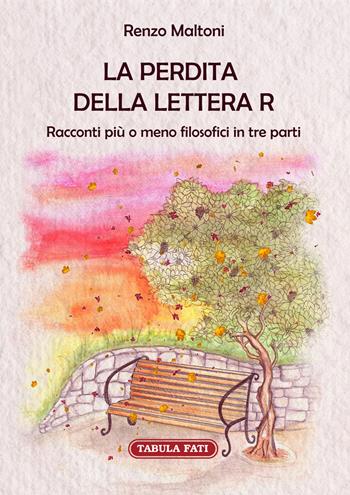 La perdita della lettera R - Renzo Maltoni - Libro Tabula Fati 2022, I dioscuri | Libraccio.it