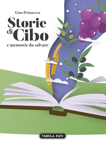 Storie di cibo e memorie da salvare - Gino Primavera - Libro Tabula Fati 2022 | Libraccio.it