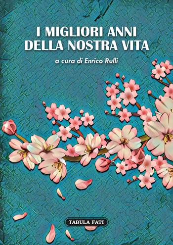 I migliori anni della nostra vita  - Libro Tabula Fati 2022, I dioscuri | Libraccio.it