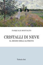 Cristalli di neve. Il senso dell'Altrove